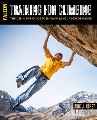 Training for Climbing: The Definitive Guide to Improving Your Performance