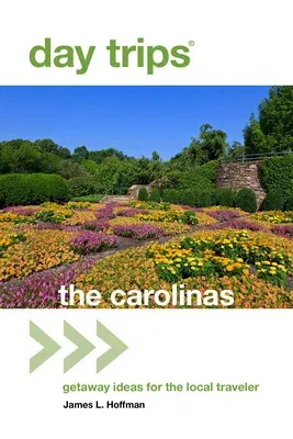 Day Trips(r) the Carolinas: Getaway Ideas for the Local Traveler