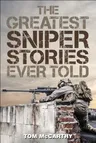 The Greatest Sniper Stories Ever Told