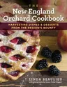 The New England Orchard Cookbook: Harvesting Dishes & Desserts from the Region's Bounty