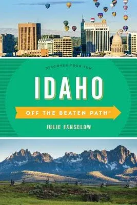 Idaho Off the Beaten Path(r): Discover Your Fun