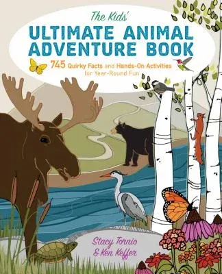 The Kids' Ultimate Animal Adventure Book: 745 Quirky Facts and Hands-On Activities for Year-Round Fun