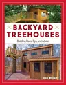 Backyard Treehouses: Building Plans, Tips, and Advice