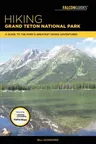 Hiking Grand Teton National Park: A Guide to the Park's Greatest Hiking Adventures