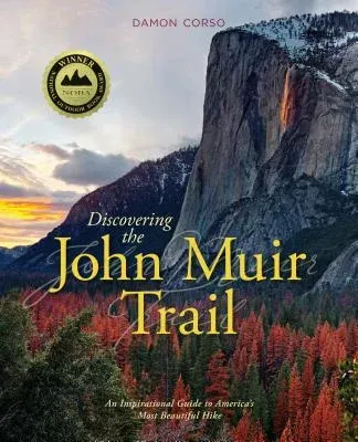 Discovering the John Muir Trail: An Inspirational Guide to America's Most Beautiful Hike