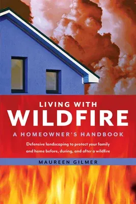 Living with Wildfire: A Homeowner's Handbook (Updated)