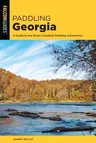 Paddling Georgia: A Guide to the State's Greatest Paddling Adventures