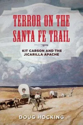 Terror on the Santa Fe Trail: Kit Carson and the Jicarilla Apache (Adapted)