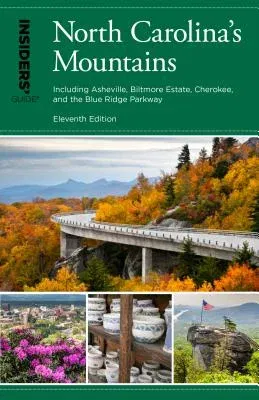 Insiders' Guide(r) to North Carolina's Mountains: Including Asheville, Biltmore Estate, Cherokee, and the Blue Ridge Parkway