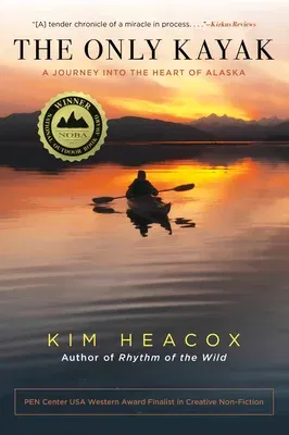 The Only Kayak: A Journey Into the Heart of Alaska