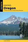 Hiking Oregon: A Guide to the State's Greatest Hiking Adventures