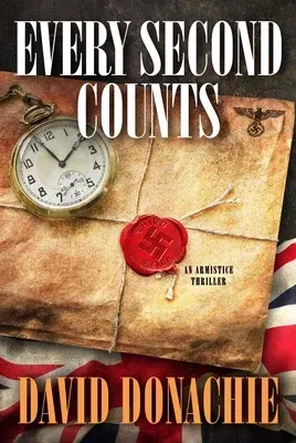 Every Second Counts: An Armistice Thriller