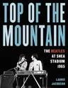 Top of the Mountain: The Beatles at Shea Stadium 1965