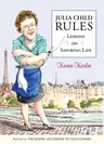 Julia Child Rules: Lessons on Savoring Life