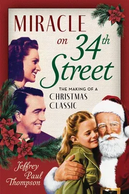 Miracle on 34th Street: The Making of a Christmas Classic