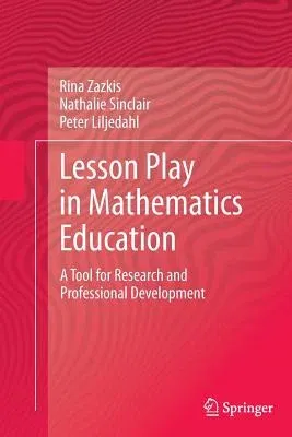 Lesson Play in Mathematics Education:: A Tool for Research and Professional Development (2013)