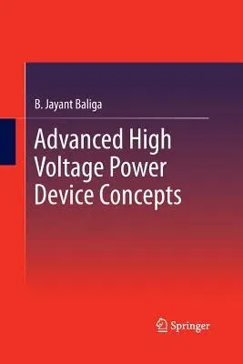 Advanced High Voltage Power Device Concepts (2012)