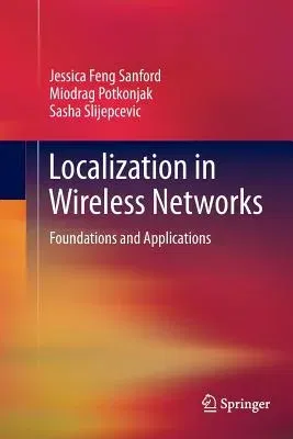 Localization in Wireless Networks: Foundations and Applications (2012)