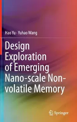 Design Exploration of Emerging Nano-Scale Non-Volatile Memory (2014)