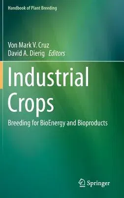 Industrial Crops: Breeding for Bioenergy and Bioproducts (2015)