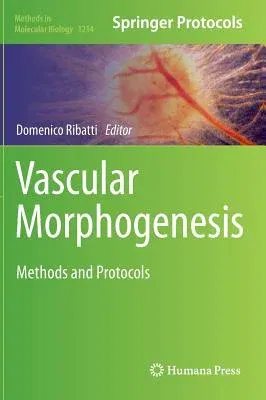 Vascular Morphogenesis: Methods and Protocols (2015)