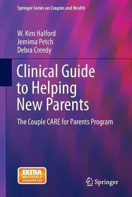 Clinical Guide to Helping New Parents: The Couple Care for Parents Program (2015)