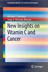 New Insights on Vitamin C and Cancer (2014)