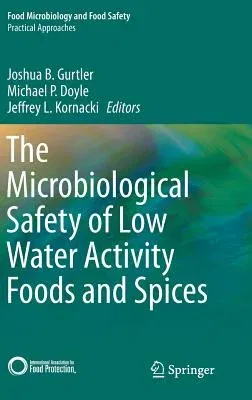 The Microbiological Safety of Low Water Activity Foods and Spices (2014)