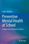 Preventive Mental Health at School: Evidence-Based Services for Students (2014)