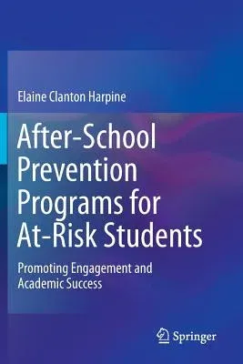 After-School Prevention Programs for At-Risk Students: Promoting Engagement and Academic Success (2013)