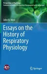 Essays on the History of Respiratory Physiology (2015)