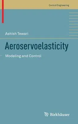 Aeroservoelasticity: Modeling and Control (2015)