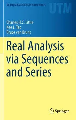 Real Analysis Via Sequences and Series (2015)