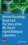 Marine Physiology Down East: The Story of the Mt. Desert Island Biological Laboratory (2015)