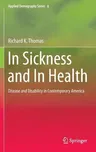 In Sickness and in Health: Disease and Disability in Contemporary America (2016)