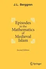 Episodes in the Mathematics of Medieval Islam (2016)