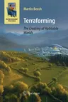 Terraforming: The Creating of Habitable Worlds (Softcover Reprint of the Original 1st 2009)