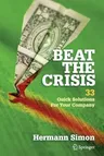 Beat the Crisis: 33 Quick Solutions for Your Company (Softcover Reprint of the Original 1st 2010)