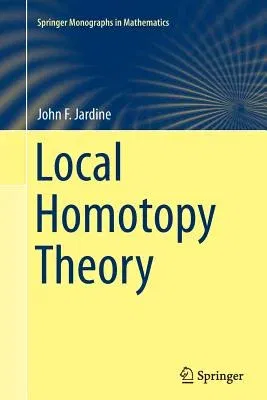 Local Homotopy Theory (Softcover Reprint of the Original 1st 2015)