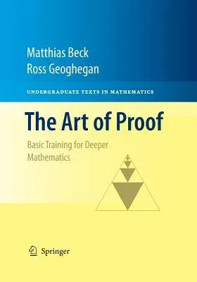 The Art of Proof: Basic Training for Deeper Mathematics (Softcover Reprint of the Original 1st 2010)