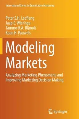 Modeling Markets: Analyzing Marketing Phenomena and Improving Marketing Decision Making (Softcover Reprint of the Original 1st 2015)