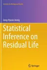 Statistical Inference on Residual Life (Softcover Reprint of the Original 1st 2014)