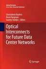 Optical Interconnects for Future Data Center Networks (Softcover Reprint of the Original 1st 2013)