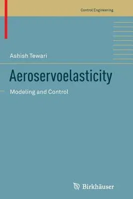 Aeroservoelasticity: Modeling and Control (Softcover Reprint of the Original 1st 2015)