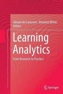 Learning Analytics: From Research to Practice (Softcover Reprint of the Original 1st 2014)