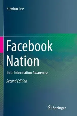 Facebook Nation: Total Information Awareness (Softcover Reprint of the Original 2nd 2014)