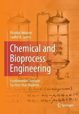 Chemical and Bioprocess Engineering: Fundamental Concepts for First-Year Students (Softcover Reprint of the Original 1st 2013)