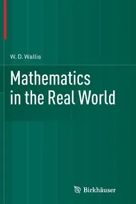 Mathematics in the Real World (Softcover Reprint of the Original 1st 2013)