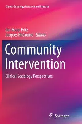 Community Intervention: Clinical Sociology Perspectives (Softcover Reprint of the Original 1st 2014)