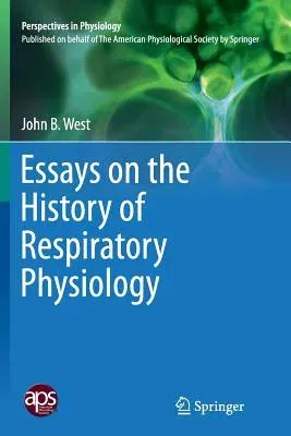 Essays on the History of Respiratory Physiology (Softcover Reprint of the Original 1st 2015)